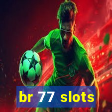 br 77 slots